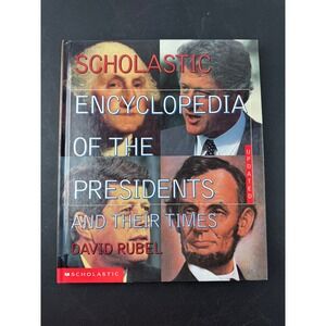 Scholastic Encyclopedia of the Presidents and Their Times David Rubel Hardcover
